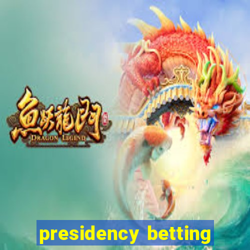 presidency betting