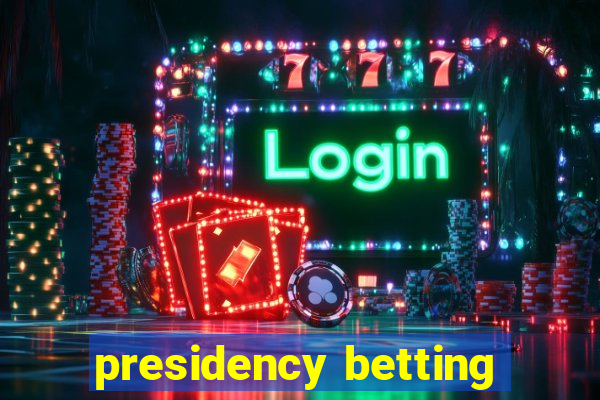 presidency betting