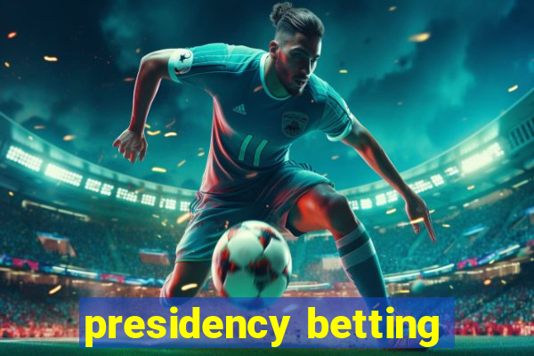 presidency betting