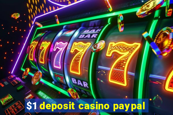 $1 deposit casino paypal