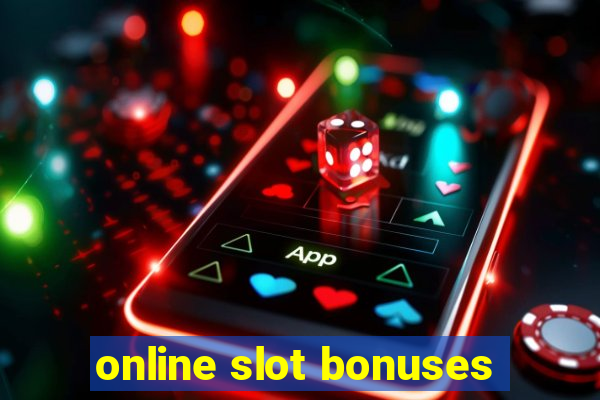 online slot bonuses