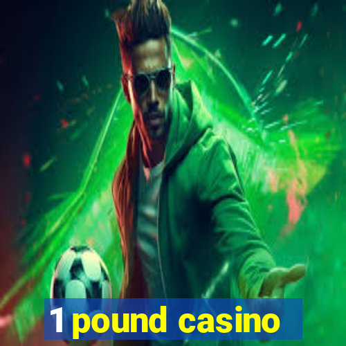 1 pound casino