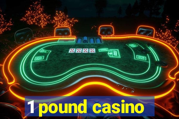 1 pound casino