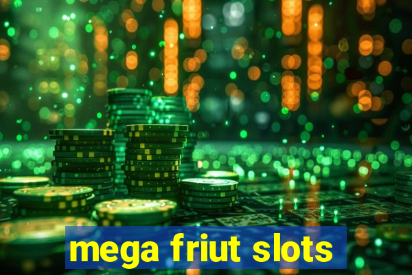 mega friut slots