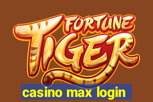 casino max login