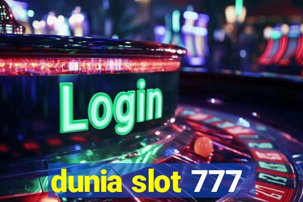 dunia slot 777