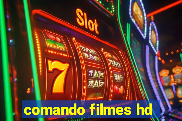 comando filmes hd