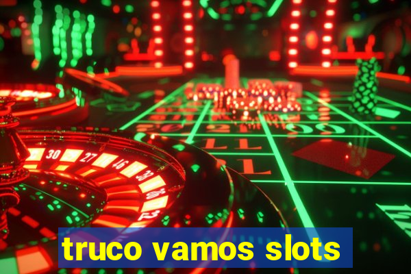 truco vamos slots