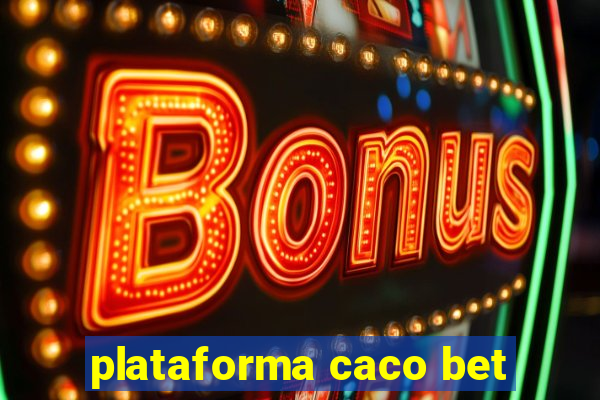 plataforma caco bet