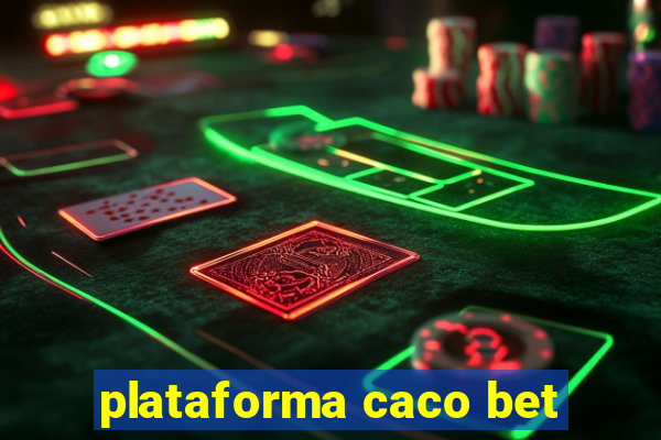 plataforma caco bet