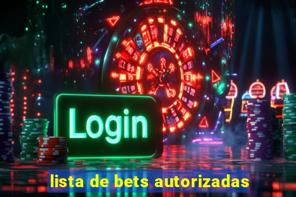 lista de bets autorizadas