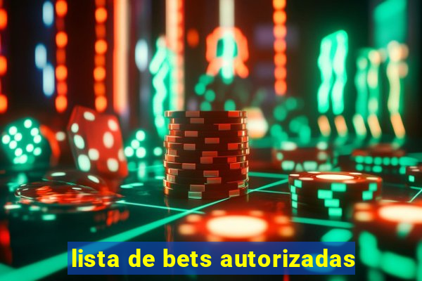 lista de bets autorizadas