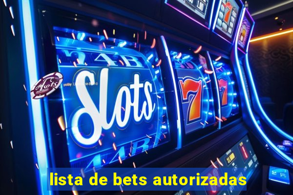 lista de bets autorizadas