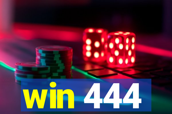 win 444