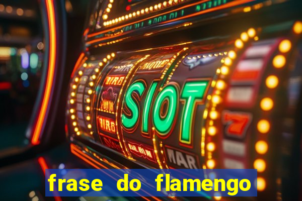 frase do flamengo para foto