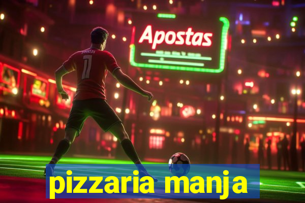 pizzaria manja