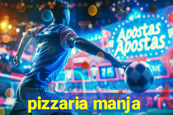 pizzaria manja