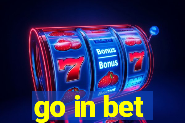 go in bet