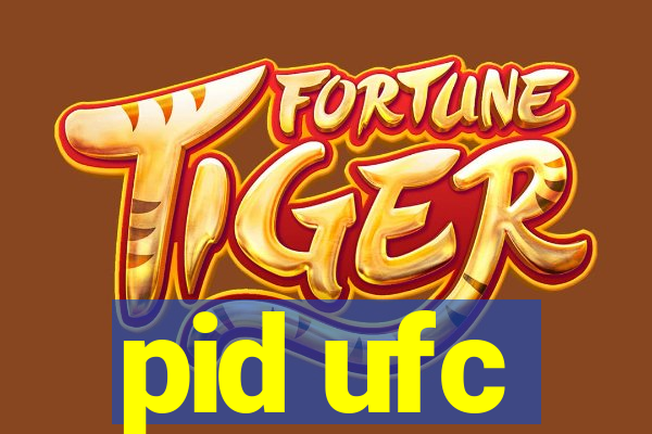 pid ufc