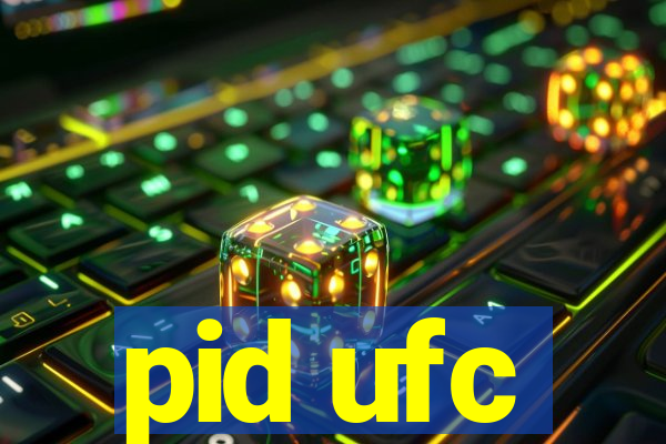 pid ufc