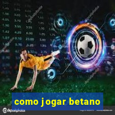 como jogar betano