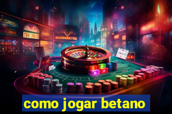 como jogar betano