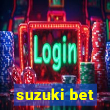 suzuki bet