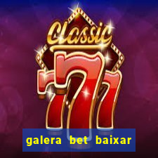 galera bet baixar apk download