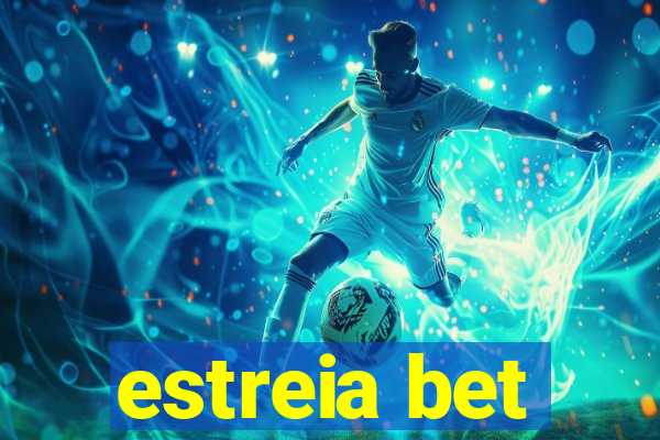 estreia bet