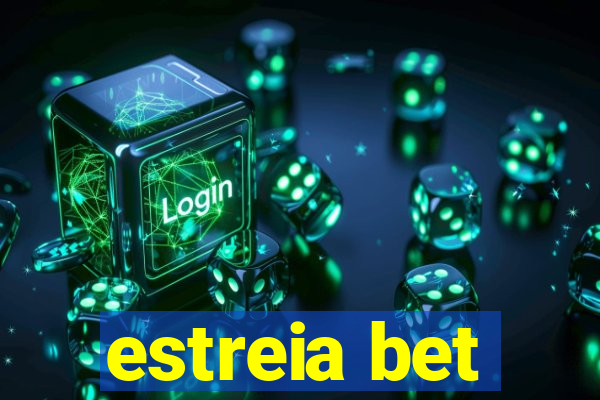 estreia bet