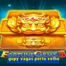 gupy vagas porto velho