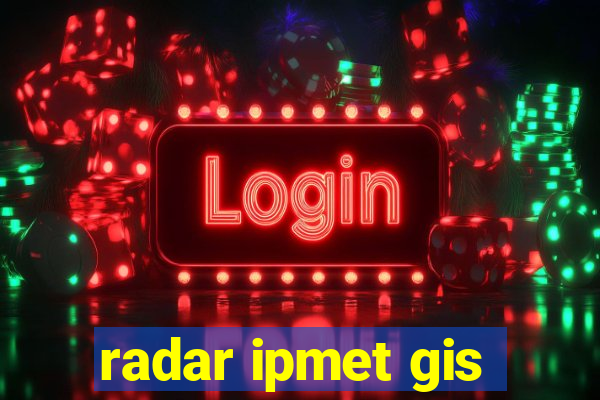 radar ipmet gis