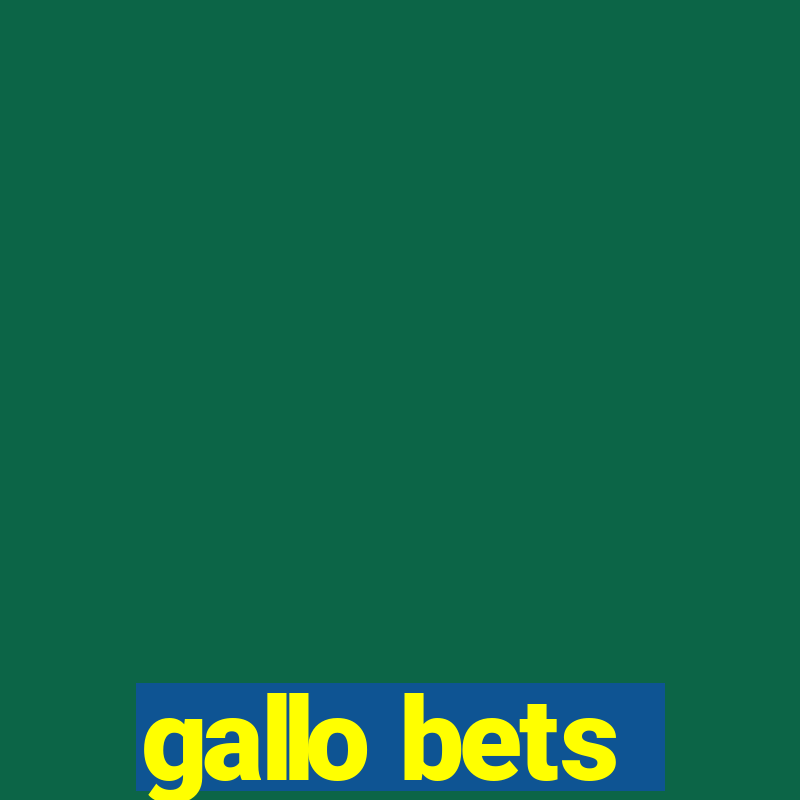 gallo bets