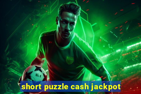 short puzzle cash jackpot