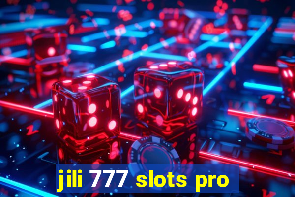 jili 777 slots pro