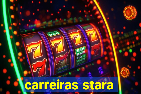 carreiras stara