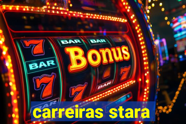 carreiras stara