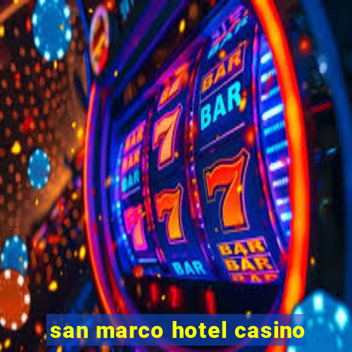 san marco hotel casino