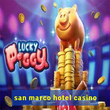 san marco hotel casino