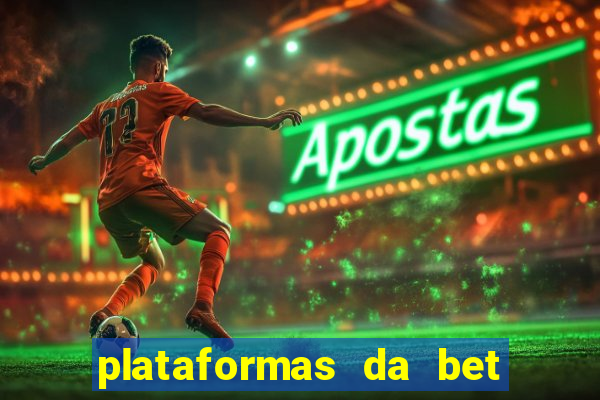 plataformas da bet que da bonus no cadastro