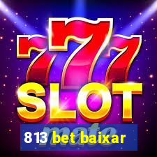 813 bet baixar