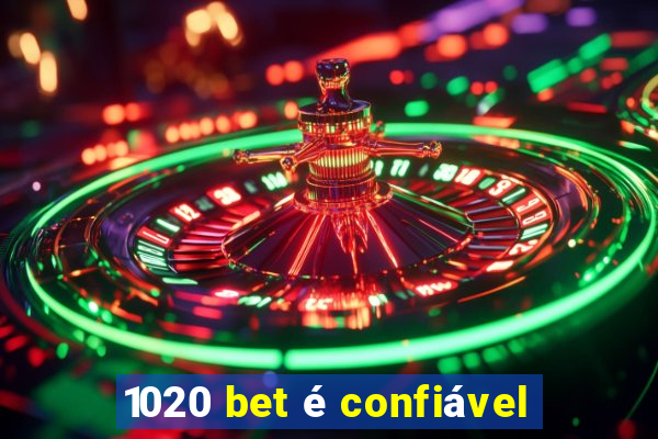 1020 bet é confiável