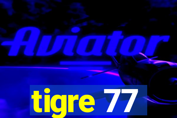 tigre 77