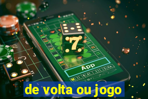 de volta ou jogo