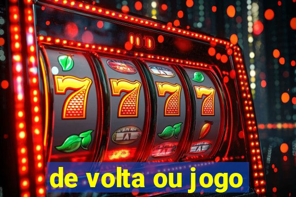 de volta ou jogo