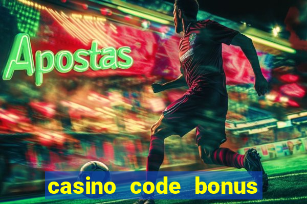 casino code bonus no deposit