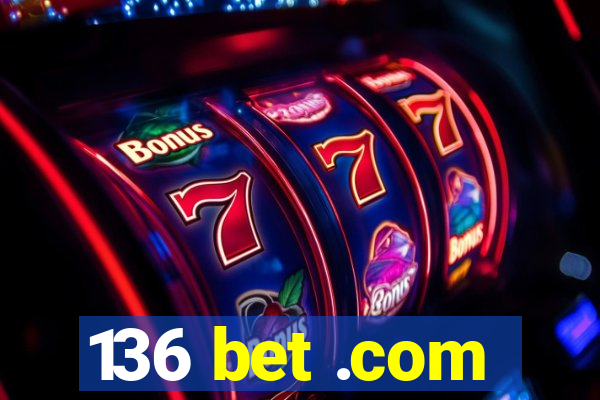 136 bet .com