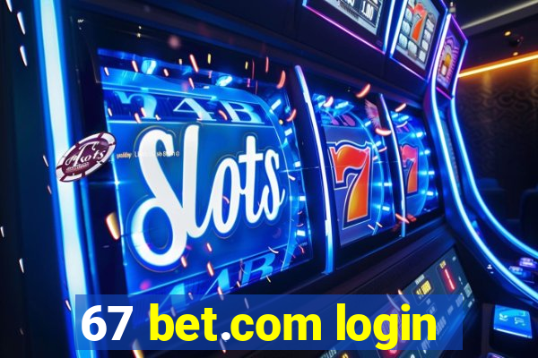 67 bet.com login