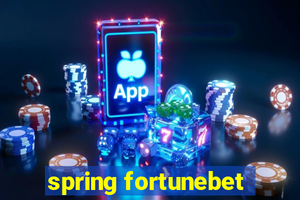 spring fortunebet