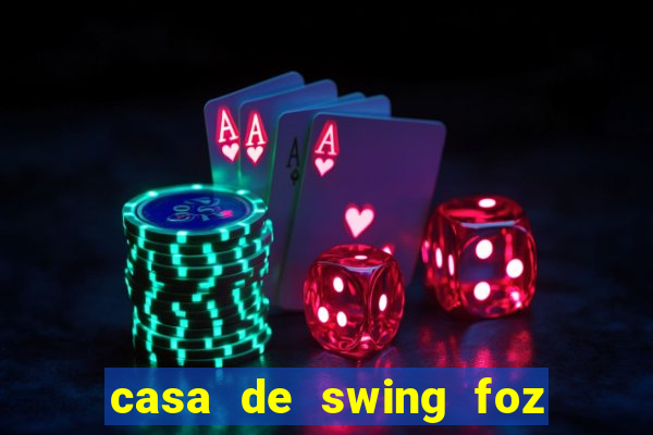 casa de swing foz do iguaçu